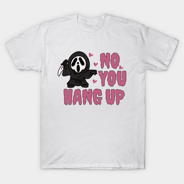 No you hang up ghost face T-Shirt by SHAIKY